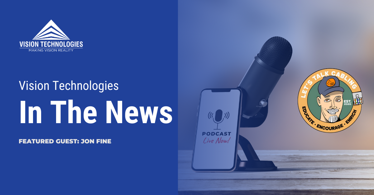 Let's Talk Cabling Vision Featured Guest
