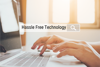 Search for hassle free technology